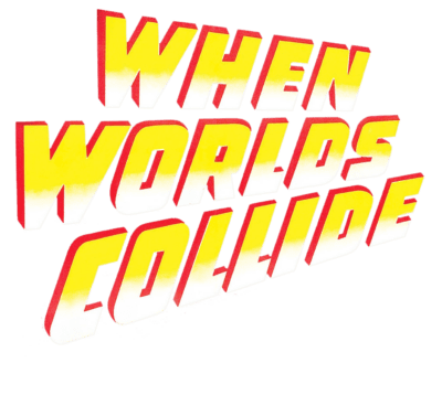 006 When Worlds Collide