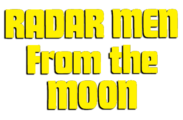 Radar Men From The Moon Tt